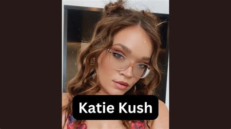 katie kush age|Katie Kush Age: Know Her Height, Boyfriend, and Net Worth